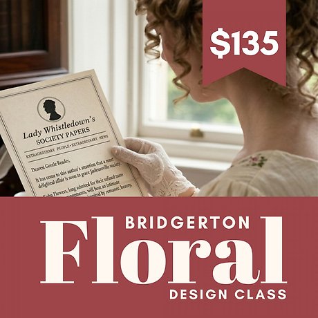 Bridgerton-Style Floral Design Class